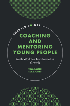 Hardcover Coaching and Mentoring Young People: Youth Work for Transformative Growth Book