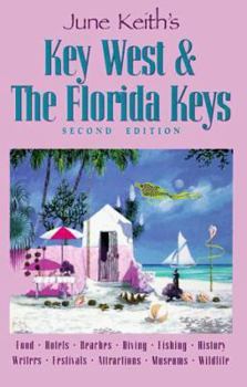 Hardcover June Keith's Key West & the Florida Keys: Food Hotels Beaches Diving Fishing History Writers Festivals Attractions Museums Wildlife (2nd ed) Book