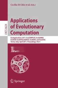 Paperback Applications of Evolutionary Computation: EvoApplications 2011: EvoCOMPLEX, EvoGAMES, EvoIASP, EvoINTELLIGENCW, EvoNUM, and EvoSTOC, Torino, Italy, Ap Book