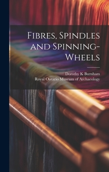Hardcover Fibres, Spindles and Spinning-wheels Book