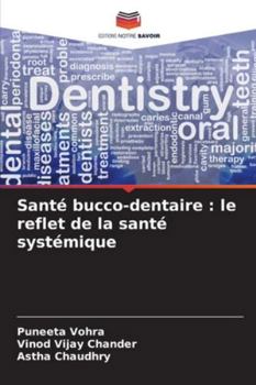 Santé bucco-dentaire: le reflet de la santé systémique (French Edition)