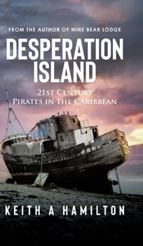 Hardcover Desperation Island: 21st Century Pirates in the Caribbean Book