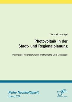 Paperback Photovoltaik in der Stadt- und Regionalplanung: Potenziale, Priorisierungen, Instrumente und Methoden [German] Book
