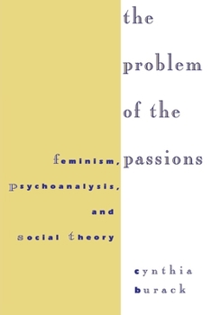 Paperback The Problem of the Passions: Feminism, Psychoanalysis, and Social Theory Book