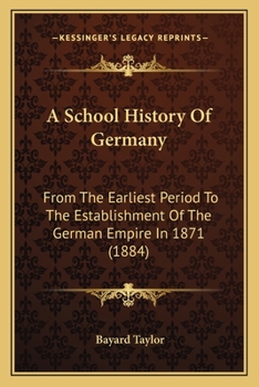 Paperback A School History Of Germany: From The Earliest Period To The Establishment Of The German Empire In 1871 (1884) Book