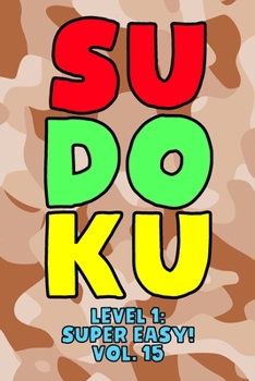 Paperback Sudoku Level 1: Super Easy! Vol. 15: Play 9x9 Grid Sudoku Super Easy Level Volume 1-40 Play Them All Become A Sudoku Expert On The Roa Book