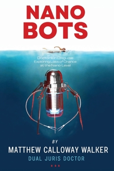 Paperback Nano-Bots, Doctors in Disguise: Exploring Loss of Chance at the Nano-Level Book