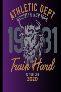 Athletic Dept Brooklyn New York 1981 Train Hard As You Can 2020: Great calendar 2020 for bodybuilder. Schedule your races. No more missing events with this notebook.