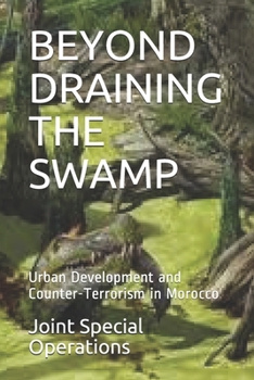 Paperback Beyond Draining the Swamp: Urban Development and Counter-Terrorism in Morocco Book