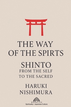 The Way of the Spirits: Shinto: From the Self to the Sacred