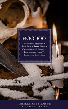 Paperback Hoodoo: 4 BOOKS IN 1 Hoodoo for Beginners + Spell Book + Herbal Magic + Candle Magic A Complete Introductory Guide To Traditio Book