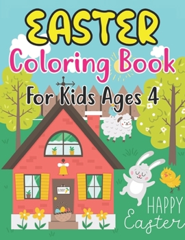 Easter Coloring Book For Kids Ages 4: Fun And Cute images Easter Bunny and Eggs 30 Pages For Kids Ages 4