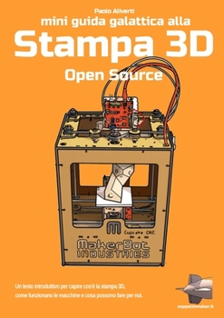 Paperback Mini Guida galattica alla stampa 3D Open Source [Italian] Book