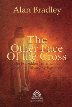 Paperback The Other Face of the Cross - The Forbidden Testament of Death on Calvary by Barnabas Book