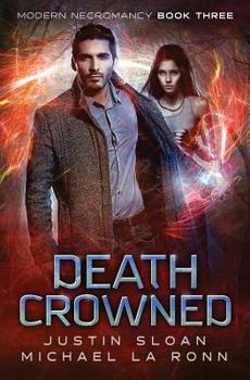 Death Crowned - Book #3 of the Modern Necromancy