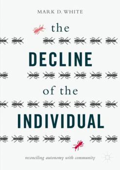 Paperback The Decline of the Individual: Reconciling Autonomy with Community Book