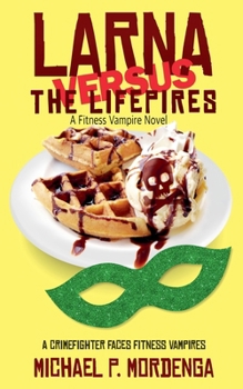Paperback Larna Versus the Lifepires: A Fitness Vampire Novel Book