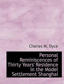 Paperback Personal Reminiscences of Thirty Years' Residence in the Model Settlement Shanghai [Large Print] Book