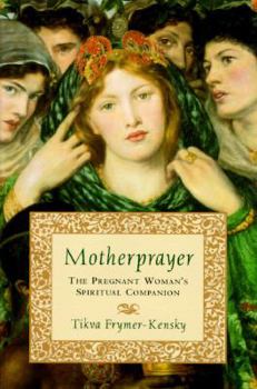Hardcover Motherprayer: A Pregnant Woman's Spiritual Companion Book