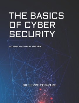 Paperback The Basics of Cyber Security: Become an Ethical Hacker Book