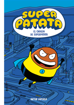 El origen de superpatata / The Origin of Superpotato (Spanish Edition)