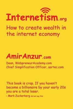 Paperback Internetism: How to Create Wealth in the Internet Economy Book