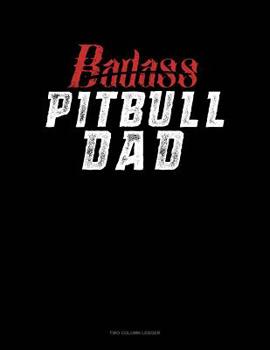 Paperback Badass Pitbull Dad: Two Column Ledger Book