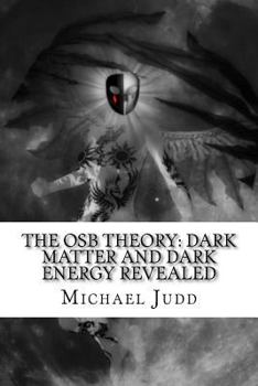 Paperback The OSB Theory: Dark Matter and Dark Energy Revealed Book