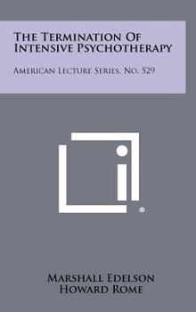 Hardcover The Termination of Intensive Psychotherapy: American Lecture Series, No. 529 Book