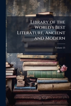 Paperback Library of the World's Best Literature, Ancient and Modern; Volume 25 Book