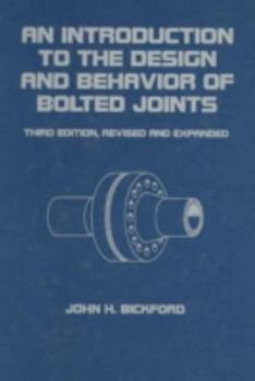 Hardcover An Introduction to the Design and Behavior of Bolted Joints, Revised and Expanded Book