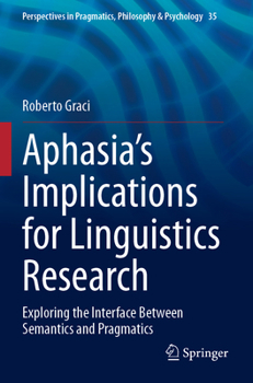 Paperback Aphasia's Implications for Linguistics Research: Exploring the Interface Between Semantics and Pragmatics Book