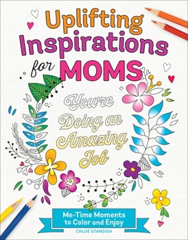 Paperback Uplifting Inspirations for Moms: Me-Time Moments to Color and Enjoy Book