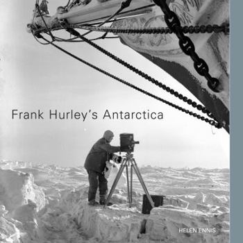 Hardcover Frank Hurley's Antarctica. Helen Ennis Book