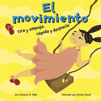 Library Binding El Movimiento: Tira Y Empuja, Rápido Y Despacio [Spanish] Book