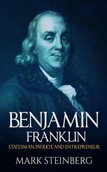 Paperback Benjamin Franklin: Statesman, Patriot, and Entrepreneur Book