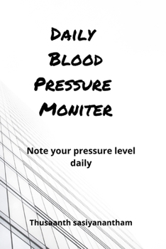 Paperback Daily Blood Pressure Moniter - Note your pressure level daily Book