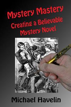 Paperback Mystery Mastery: Creating a Believable Mystery Novel Book