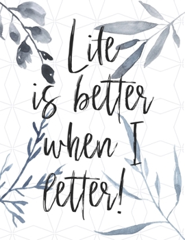 My Notebook with Calendar 2020 : Monthly Planner Hand Lettering - Life Is Better When I Letter - with Download for Practice Worksheets - Gift Book - Watercolour Blue Leaves