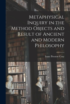 Paperback Metaphysical Inquiry in the Method Objects and Result of Ancient and Modern Philosophy Book