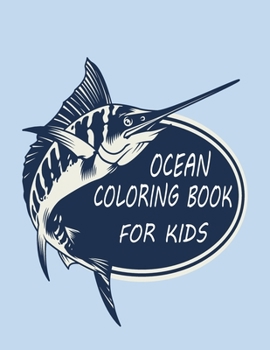 Paperback Ocean Coloring Book for Kids: Funny Ocean Coloring Pages Book Gift for Kids and Toddlers - Best Printable Sea Creatures Coloring Activity Book Gift Book