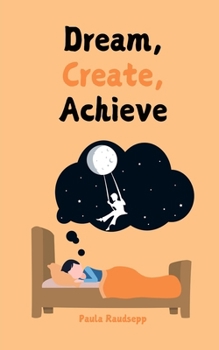 Paperback Dream, Create, Achieve Book