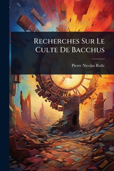 Paperback Recherches Sur Le Culte De Bacchus [French] Book