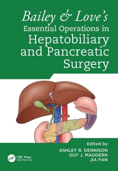 Hardcover Bailey & Love's Essential Operations in Hepatobiliary and Pancreatic Surgery Book