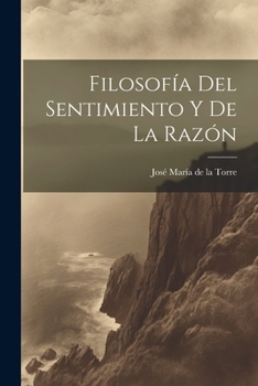 Paperback Filosofía Del Sentimiento Y De La Razón [Spanish] Book