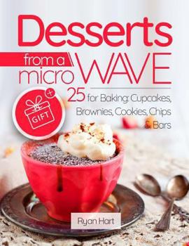 Paperback Desserts from a microwave. 25 recipes for baking: cupcakes, brownies, cookies, chips, bars. Full Color Book