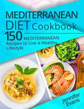 Paperback Mediterranean Diet Cookbook: 150 Mediterranean Recipes to Live a Healthy Lifestyle Book