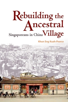 Paperback Rebuilding the Ancestral Village: Singaporeans in China Book