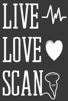 Paperback Live Love Scan: Sonographer Journal Ultrasound Technicians Notebook Book