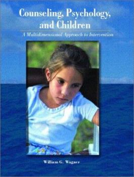 Hardcover Counseling, Psychology, and Children: A Muiltidimensional Approach to Intervention Book